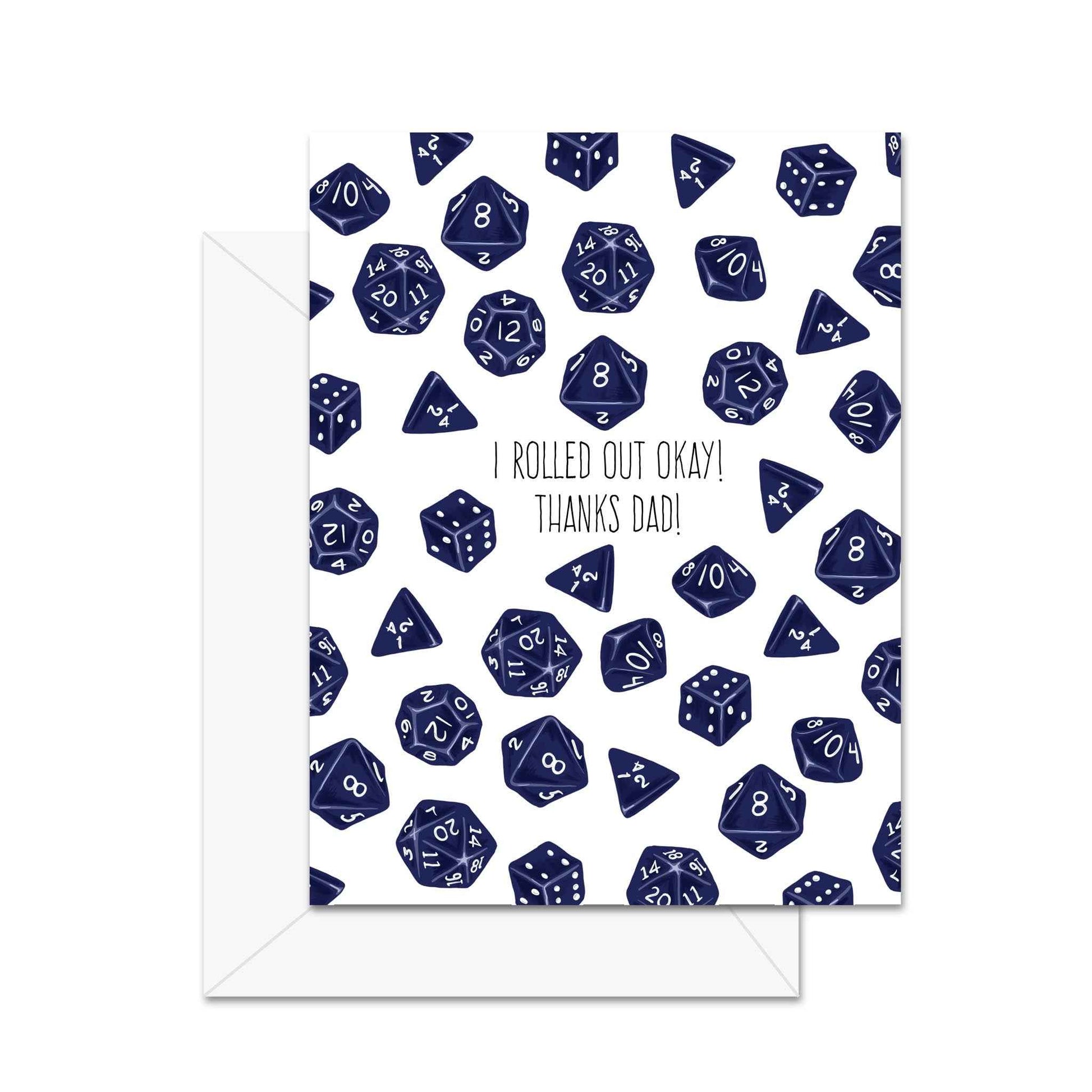 I Rolled Out Okay, Thanks Dad! - Greeting Card