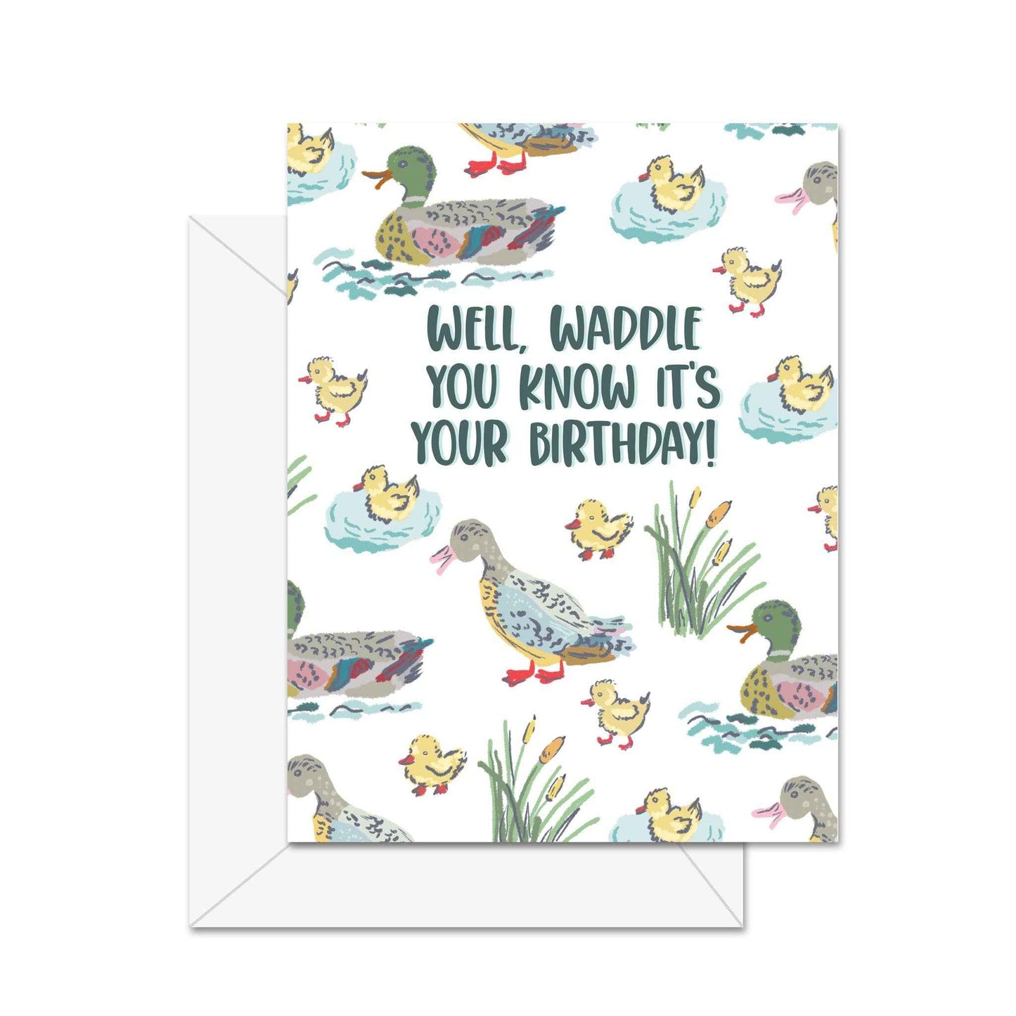 Well Waddle You Know Its Your Birthday! - Greeting Card