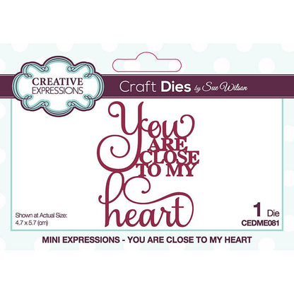 Creative Expressions Sue Wilson Mini Expressions You Are Close To My Heart Craft Die