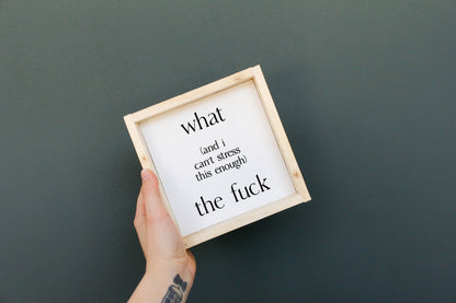 What (and I cannot stress this enough) the Fuck? Wood Sign