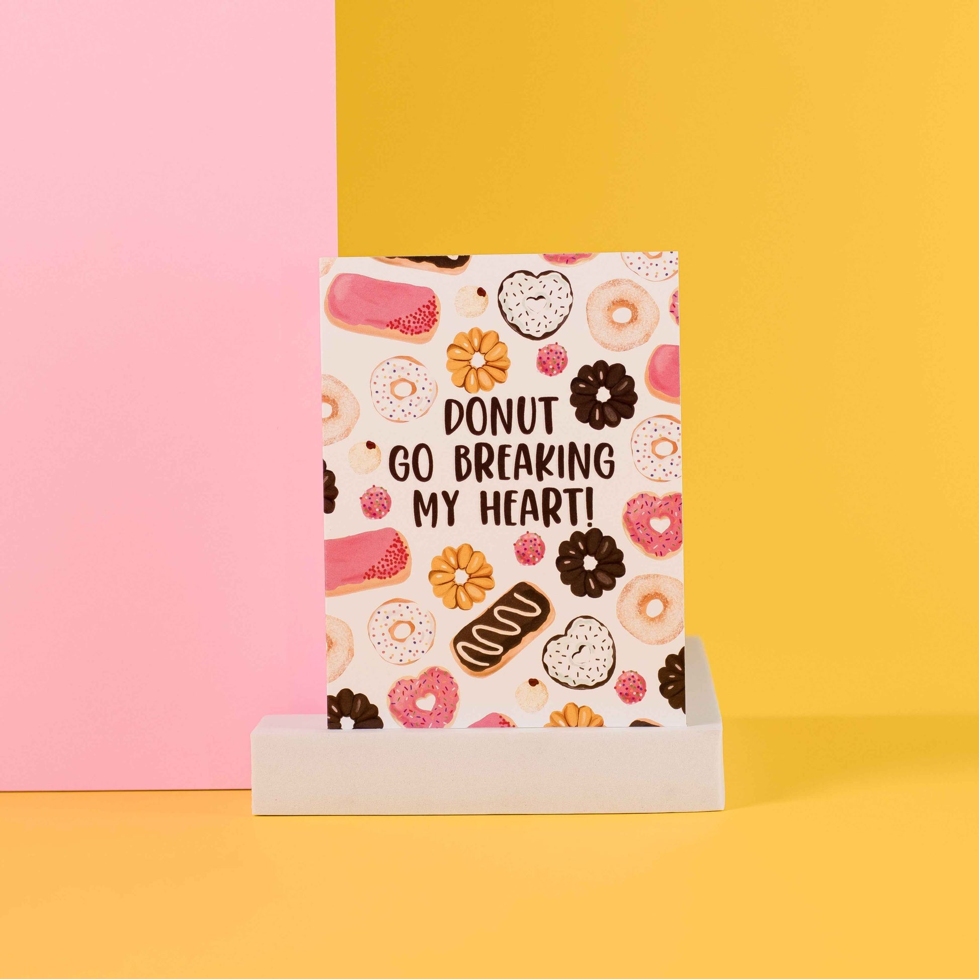 Donut Go Breaking My Heart - Greeting Card