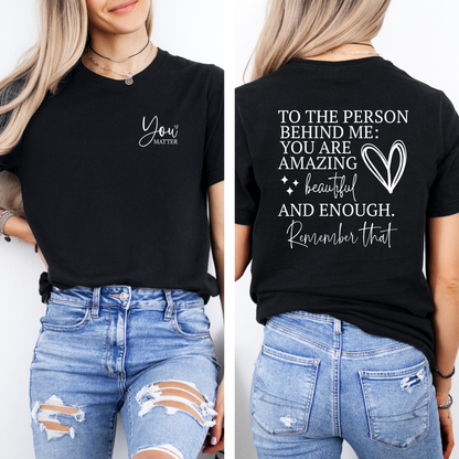 To The Person Behind Me Unisex T-shirt | Mental Health Clothing