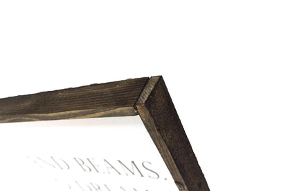 A House is Made of Walls and Beams Wood Sign