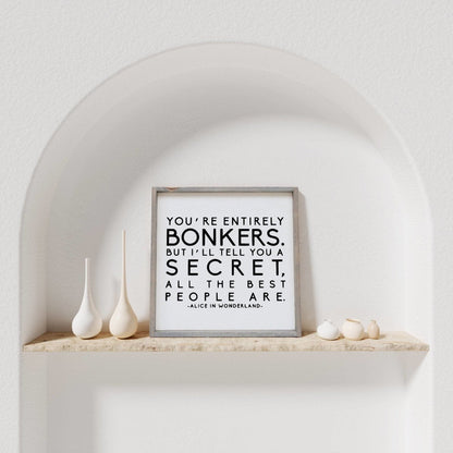 "You're Entirely Bonkers" Alice in Wonderland Quote Wood Sign - AURABAGS SHOP