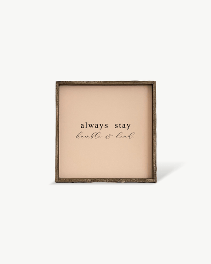 Always Stay Humble & Kind Wood Sign – Wall Art Quote - AURABAGS SHOP