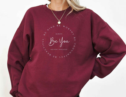 Be You Be Kind, Be Thoughtful, Be Worthy, Be Beautiful Sweatshirt
