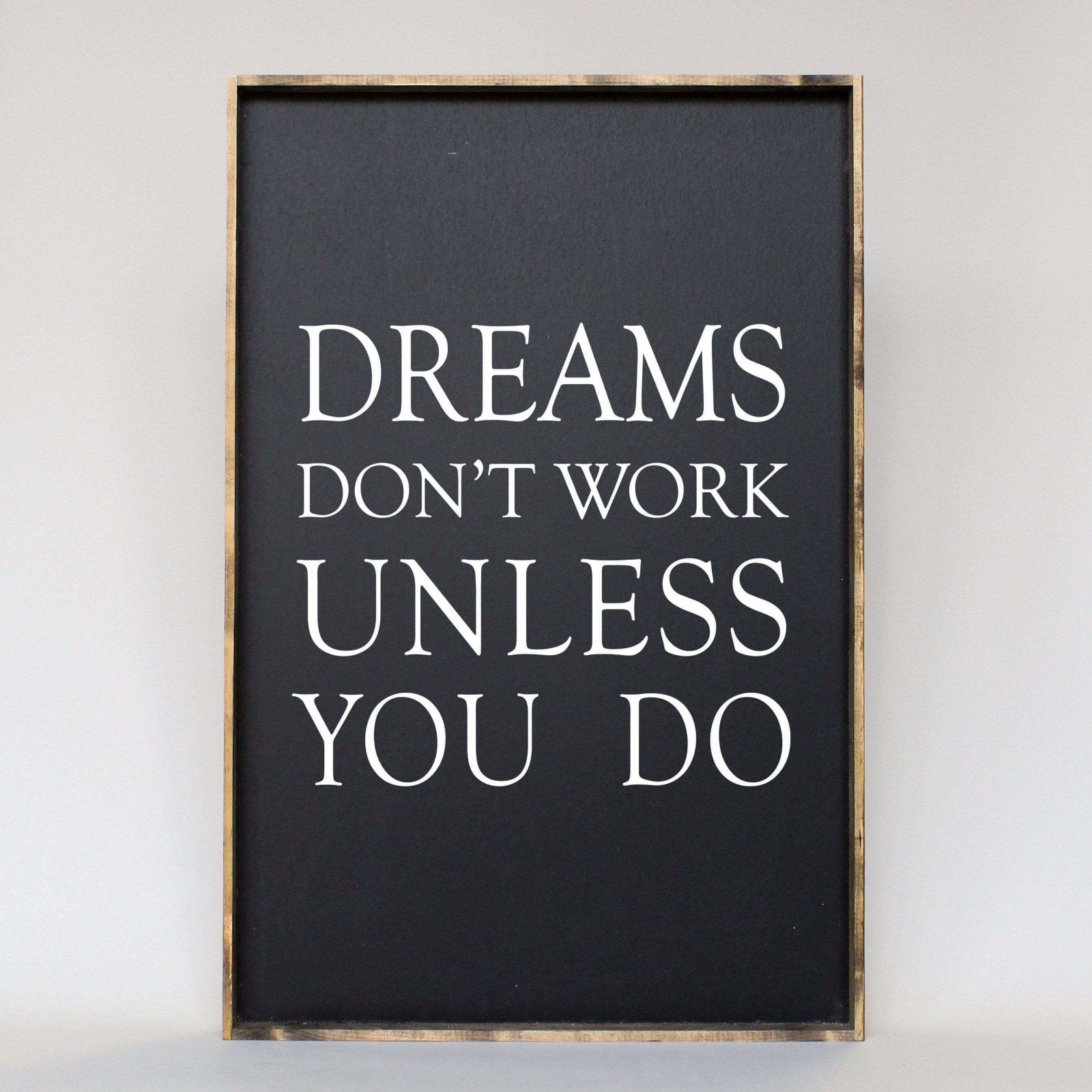 Dreams Don't Work Unless You Do Wood Sign - AURABAGS SHOP