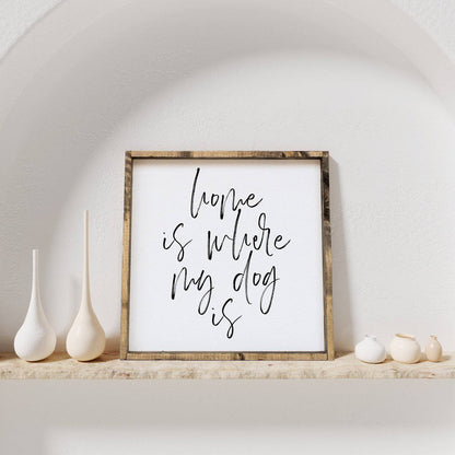 Home is Where My Dog is Wood Sign