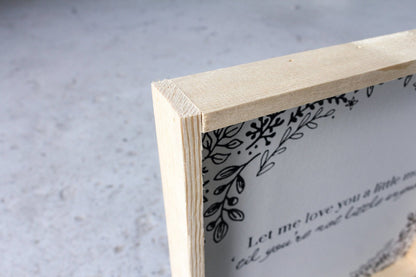 Let Me Love You A Little More, Till You're Not Little Anymore Wood Sign - AURABAGS SHOP