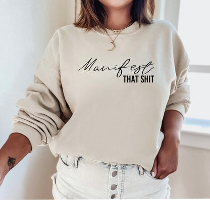 Manifest That Shit Sweatshirt