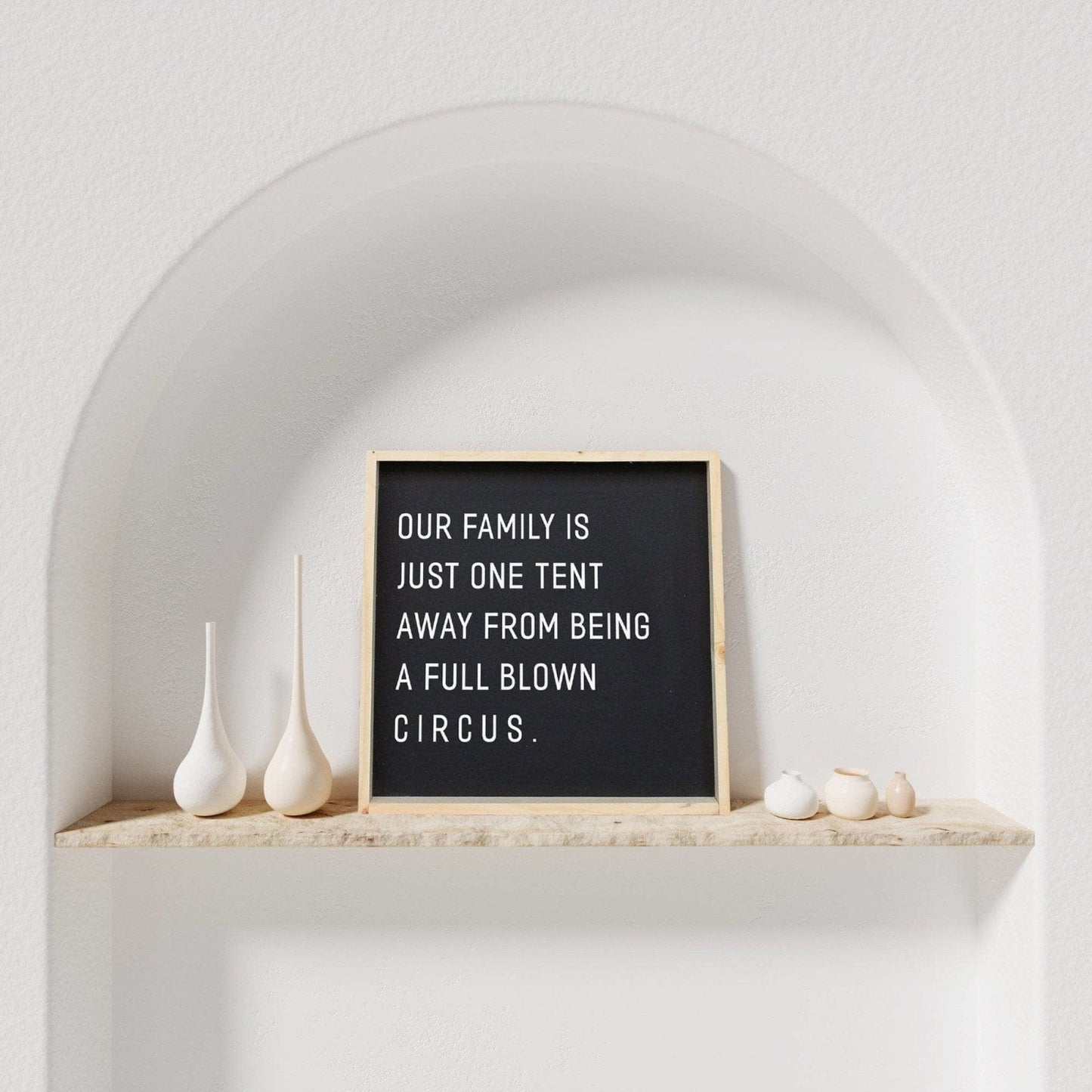 Our Family is Just One Tent Away From Being A Full Blown Circus Wood Sign
