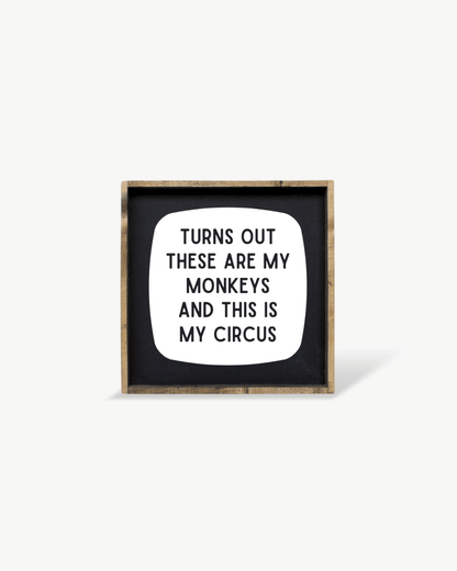 'These Are My Monkeys & This Is My Circus' - Funny Wood Sign - AURABAGS SHOP