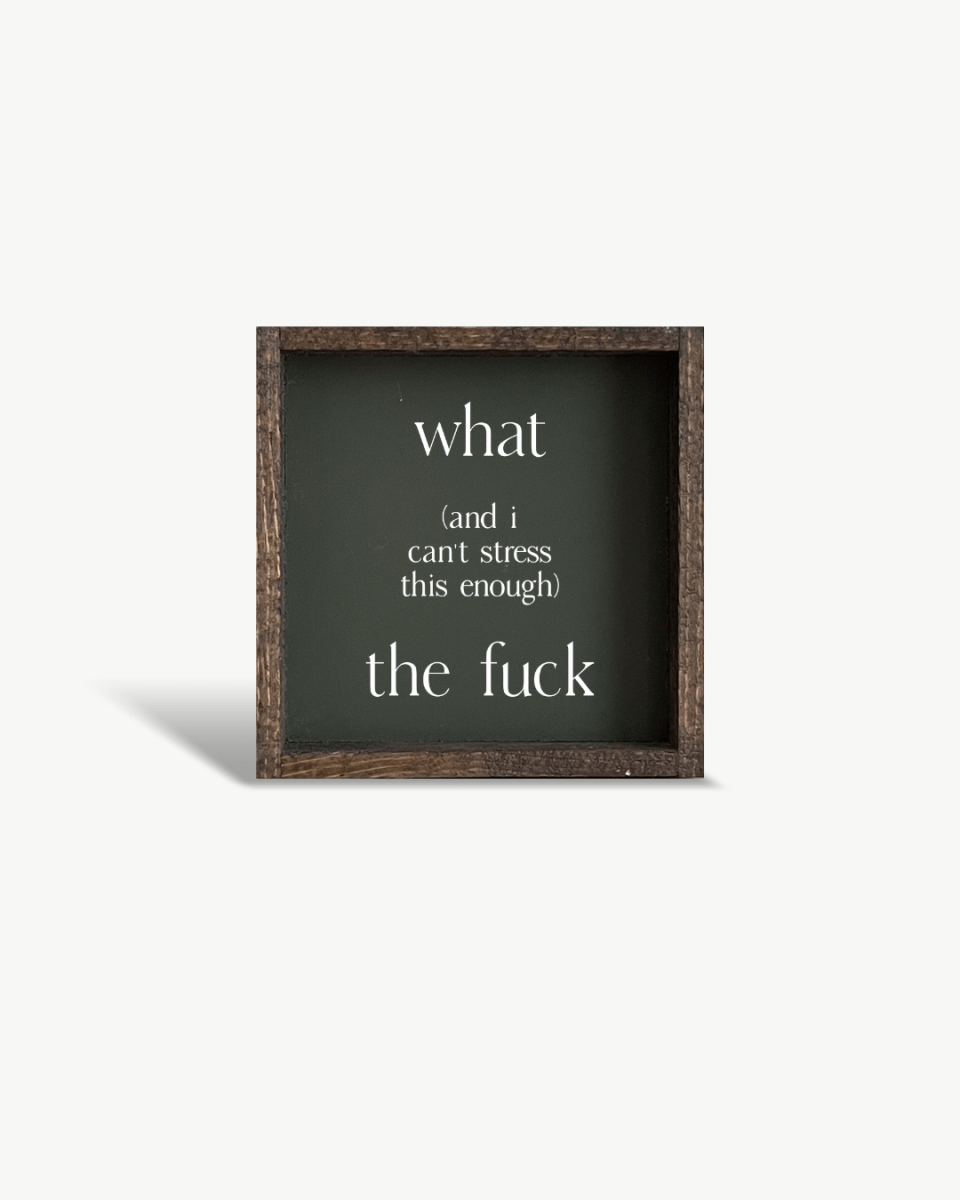 What (and I cannot stress this enough) the Fuck? Wood Sign