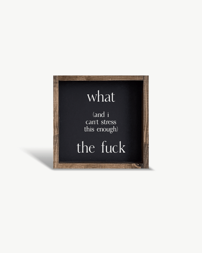 What (and I cannot stress this enough) the Fuck? Wood Sign