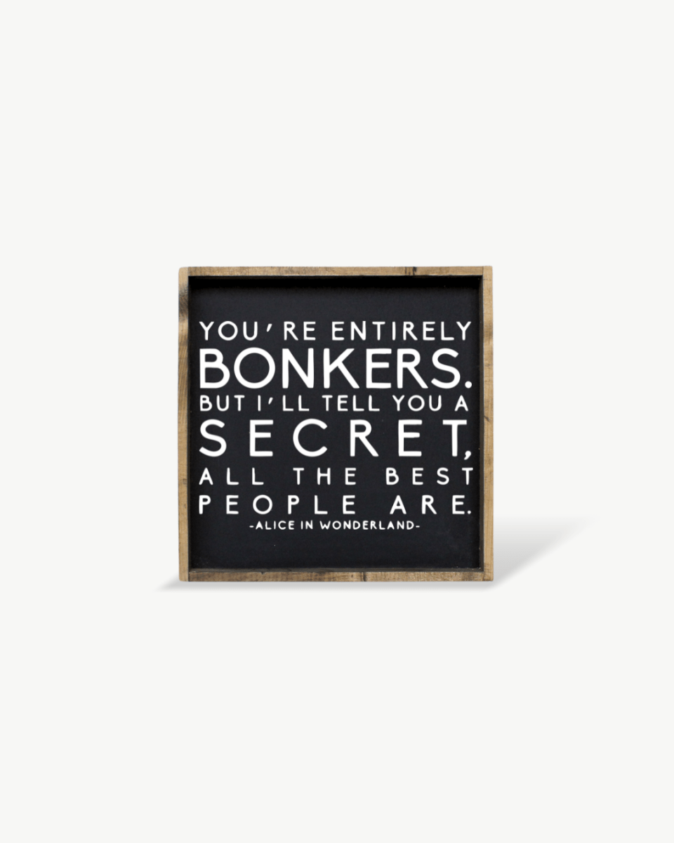 "You're Entirely Bonkers" Alice in Wonderland Quote Wood Sign - AURABAGS SHOP